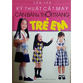 Ảnh bìa Kỹ Thuật Cắt May Căn Bản Và Thời Trang Trẻ Em