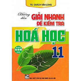 Hướng Dẫn Giải Nhanh Đề Kiểm Tra Hóa Học 11 (Dùng Chung Cho Các Bộ SGK Hiện Hành)_HA