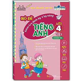 Sách GLOBAL SUCEESS - Bộ Đề Kiểm Tra Định Kỳ 4 Kỹ Năng Tiếng Anh Lớp 4 - Tập 2 (Có đáp án)