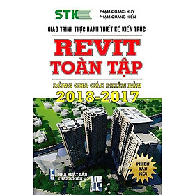 [Download Sách] GIÁO TRÌNH THỰC HÀNH THIẾT KẾ KIẾN TRÚC - REVIT TOÀN TẬP (DÙNG CHO CÁC PHIÊN BẢN 2018 - 2017)