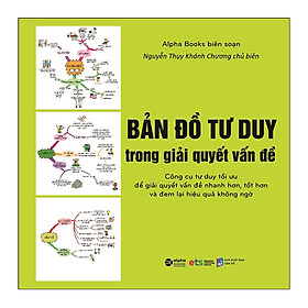 Trạm Đọc|Bản Đồ Tư Duy Trong Giải Quyết Vấn Đề (Tái Bản)