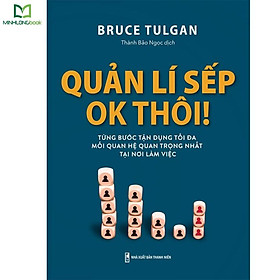 Sách: Quản Lí Sếp, Ok Thôi (Bruce Tulgan)