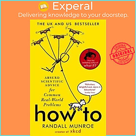 Sách - How To : Absurd Scientific Advice for Common Real-World Problems from R by Randall Munroe (UK edition, paperback)