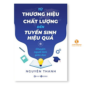 Sách - Từ thương hiệu và chất lượng đến tuyển sinh hiệu quả - Thái Hà Books