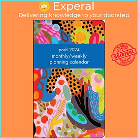 Sách - Posh 12-Month 2024 Monthly/Weekly Planner Calendar - Maximal by Andrews McMeel Publishing (UK edition, paperback)