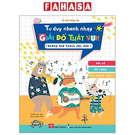 Tư Duy Nhanh Nhạy - Giải Đố Thật Vui! - Những Thử Thách Độc Đáo