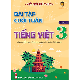 Bài tập cuối tuần Tiếng Việt lớp 3 Kết nối tri thức (Học kì 1)