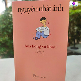 Nguyễn Nhật Ánh - Hoa Hồng Xứ Khác