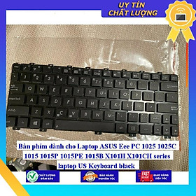 Bàn phím dùng cho Laptop ASUS Eee PC 1025 1025C 1015 1015P 1015PE 1015B X101H X101CH series laptop US Keyboard black  - Hàng Nhập Khẩu New Seal