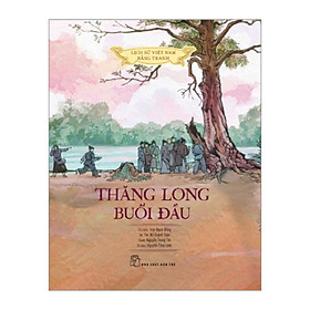 [Download Sách] Lịch Sử Việt Nam Bằng Tranh: Thăng Long Buổi Đầu (Bản Màu)