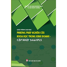 GIÁO TRÌNH CAO HỌC PHƯƠNG PHÁP NGHIÊN CỨU KHOA HỌC TRONG KINH DOANH CẬP NHẬT SMART PLS