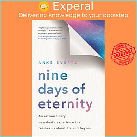 Sách - Nine Days of Eternity - An Extraordinary Near-Death Experience That Teache by Anke Evertz (UK edition, paperback)