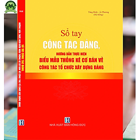 Sổ Tay Công Tác Đảng - Hướng Dẫn Thực Hiện Biểu Mẫu Thống Kê Cơ Bản Về