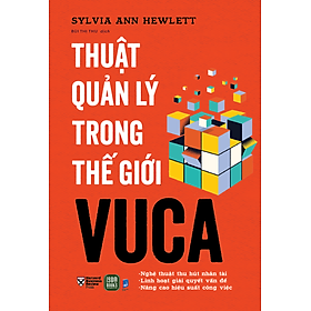 Thuật Quản Lý Trong Thế Giới VUCA - Sylvia Ann Hewlett (bìa mềm)