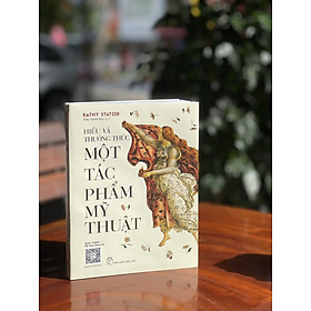 Hiểu và thưởng thức một tác phẩm mỹ thuật – kathy statzer - nxb trẻ