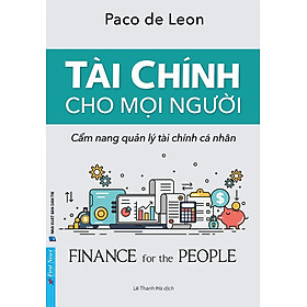 Hình ảnh TÀI CHÍNH CHO MỌI NGƯỜI - Cẩm nang quản lý tài chính cá nhân – Paco De Leon - First News – Nxb Dân Trí