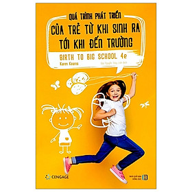 Quá Trình Phát Triển Của Trẻ Từ Khi Sinh Ra Tới Khi Đến Trường - Birth To Big School 4e