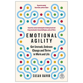Emotional Agility: Get Unstuck, Embrace Change And Thrive In Work And Life