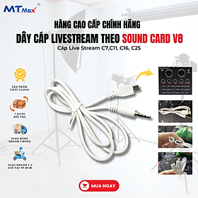 Mua Dây LiveStream Kiêm Lấy Nhạc Chất Lượng Cao Cho Sound Card V8 - Cáp Livestream Theo Sound Card V8 - Cáp Live Stream C7 C11  C16  C25  Hàng Chính Hãng