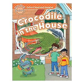 Nơi bán Oxford Read And Imagine Beginner: Crocodile in the House - Giá Từ -1đ