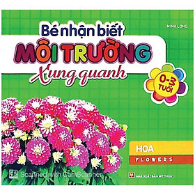 Sách Bé Nhận Biết Môi Trường Xung Quanh - Hoa