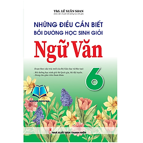 Hình ảnh Sách - Những Điều Cần Biết Bồi Dưỡng Học Sinh Giỏi Ngữ văn Lớp 6 (Theo Chương Trình Sách Giáo Khoa Mới) (KV)