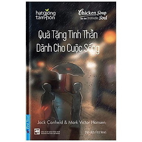 Chicken Soup For The Recovering Soul - Quà Tặng Tinh Thần Dành Cho Cuộc Sống (Tái Bản)