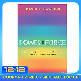Power Vs Force - Trường Năng Lượng Và Những Nhân Tố Quyết Định Tinh Thần Và Sức Khỏe Con Người