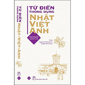 Từ điển thông dụng Nhật - Việt - Anh (Daily Japanese - Vietnamese - English Dictionary)