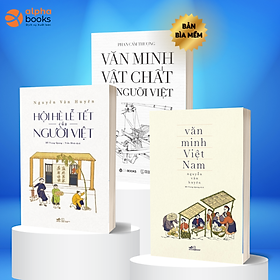 Combo văn minh việt nam + văn hóa vật chất của người việt + hội hè lễ tết của người việt
