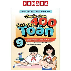 Tuyển Chọn 400 Bài Tập Toán 9 (Theo Chương Trình GDPT Mới)