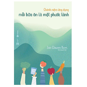 [Download Sách] Chánh Niệm Ứng Dụng - Mỗi Bữa Ăn Là Một Phước Lành