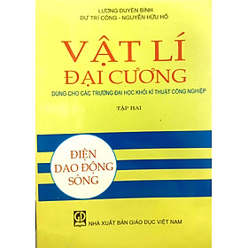 Hình ảnh sách Vật lý đại cương tập 2: Điện, dao động sóng (dùng cho các trường đại học khối kỹ thuật công nghiệp)