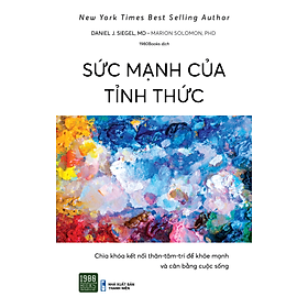 Sức mạnh của tỉnh thức - Daniel J. Siegel, MD, Marion Solomon, PhD (TTR Bookstore)