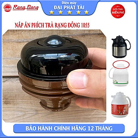 Mua NẮP ẤN PHÍCH TRÀ RẠNG ĐÔNG 1055 - bộ linh kiện chính hãƞg