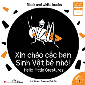 Download sách Sách Ehon Black And White Books - Xin Chào Các Bạn Sinh Vật Bé Nhỏ