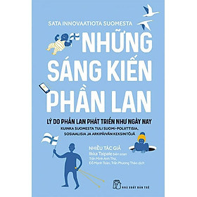 [Download Sách] Sách Những Sáng Kiến Phần Lan - Lý Do Phần Lan Phát Triển Như Ngày Nay