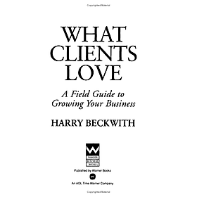 Ảnh bìa What Clients Love : A Field Guide to Growning Your Business