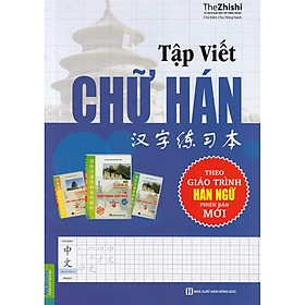 Tập Viết Chữ Hán - Theo Giáo Trình Hán Ngữ Mới  tặng Bookmark tuyệt đẹp