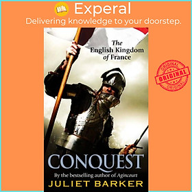 Sách - Conquest - The English Kingdom of France 1417-1450 by Juliet Barker (UK edition, paperback)