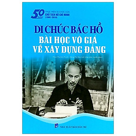 [Download Sách] Di Chúc Bác Hồ - Bài Học Vô Giá Về Xây Dựng Đảng