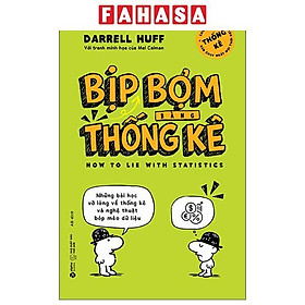 Sách - Bịp Bợm Bằng Thống Kê - Những Bài Học Vỡ Lòng Về Thống Kê Và Nghệ Thuật Bóp Méo Dữ Liệu