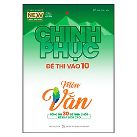 Hình ảnh Chinh Phục Đề Thi Vào 10 Môn Văn (Tái Bản)