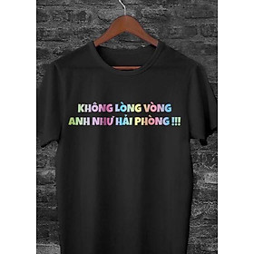 Áo Thun Phản Quang 7 màu có khắc chữ "KHÔNG LÒNG VÒNG! ANH NHƯ HẢI PHÒNG" phông rộng họa tiết, trắng đen nhìn bao chất, thích hợp lên đồ đi bar, karaoke, và phượt ĐẶC BIỆT TÁN GÁI