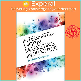 Sách - Integrated Digital Marketing in Practice by Andrew Corcoran (UK edition, paperback)