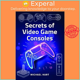 Sách - Secrets of Video Game Consoles by Michael Hart (UK edition, hardcover)