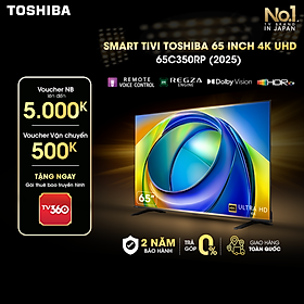Smart Tivi Toshiba 65 inch AI 4K UHD 65C350RP, Giao Hàng Toàn Quốc, Bảo Hành 24 Tháng, Hàng Chính Hãng
