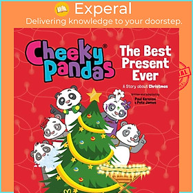 Sách - Cheeky Pandas: The Best Present Ever - A Story about Christmas by Pete James (UK edition, hardcover)