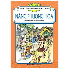 Tranh Truyện Dân Gian Việt Nam: Nàng Phương Hoa (Tái Bản 2019)