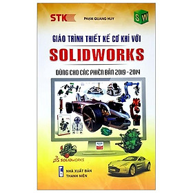Giáo Trình Thiết Kế Cơ Khí Với Solidworks – Dùng Cho Phiên Bản 2019 – 2014